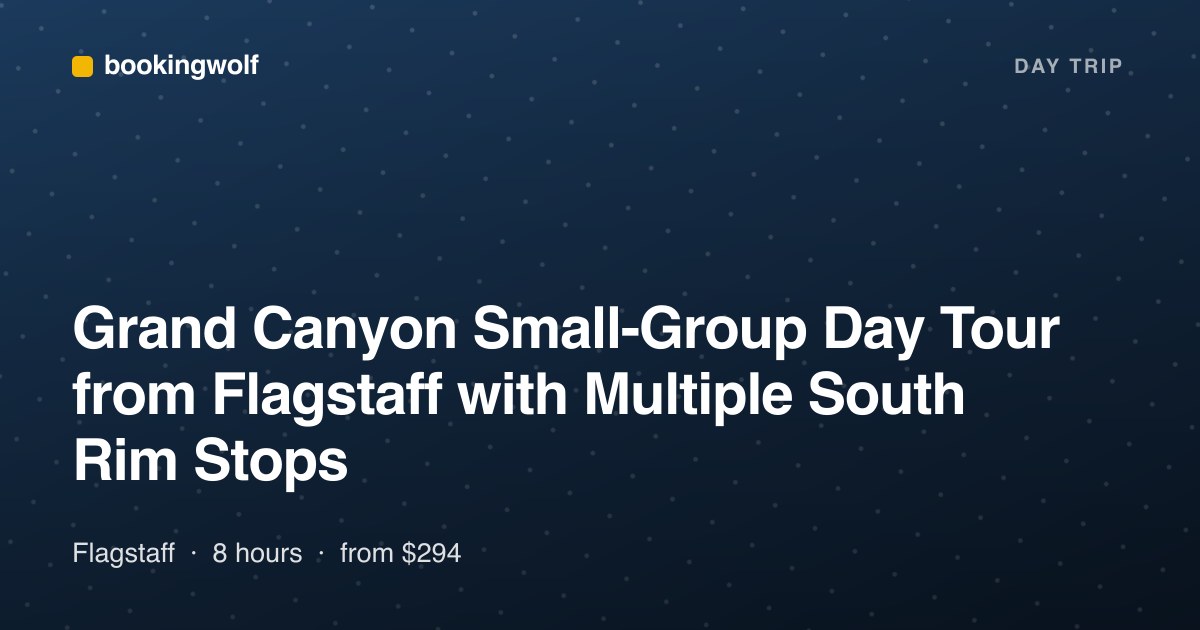 Grand Canyon Small-Group Day Tour from Flagstaff with Multiple South Rim Stops