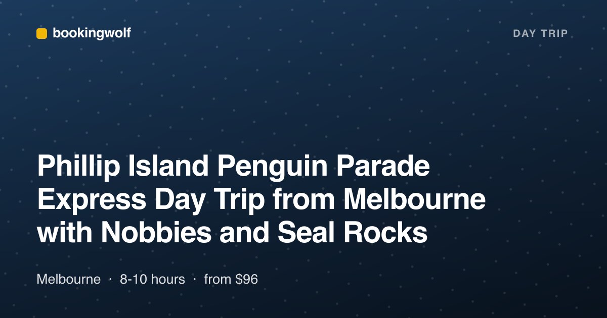 Phillip Island Penguin Parade Express Day Trip from Melbourne with Nobbies and Seal Rocks
