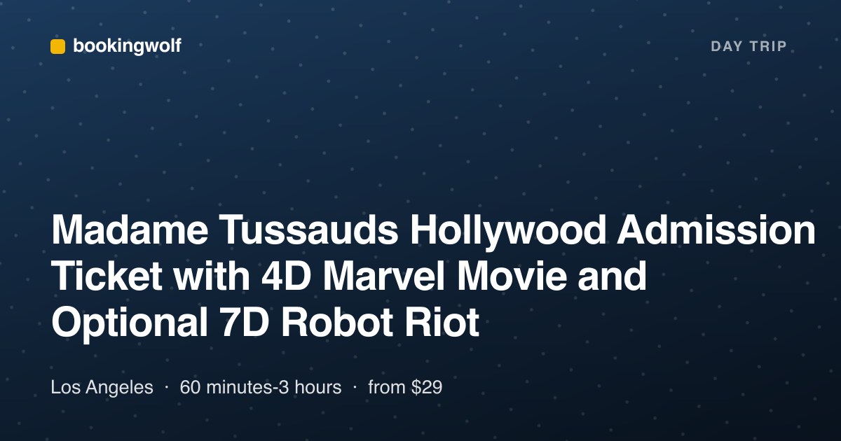 Madame Tussauds Hollywood Admission Ticket with 4D Marvel Movie and Optional 7D Robot Riot