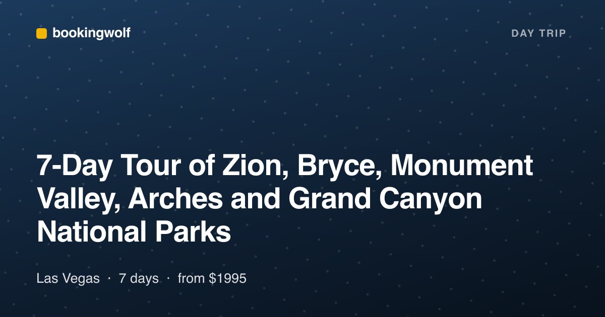 7-Day Tour of Zion, Bryce, Monument Valley, Arches and Grand Canyon National Parks
