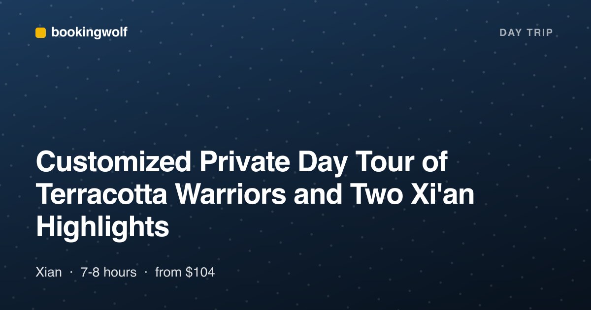 Customized Private Day Tour of Terracotta Warriors and Two Xi'an Highlights