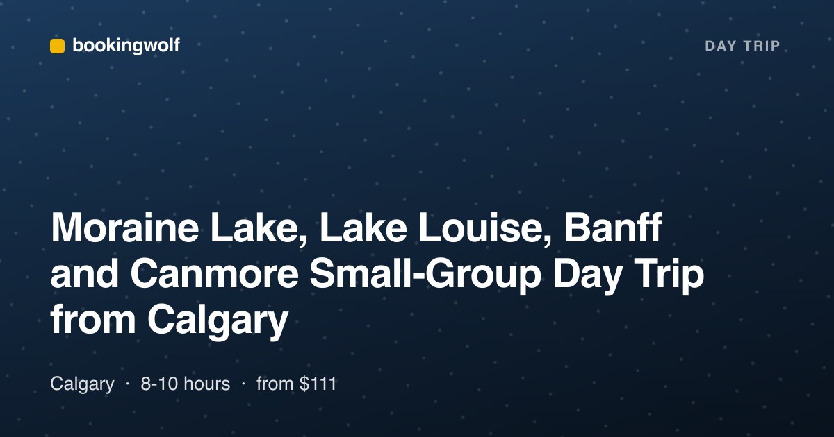 Moraine Lake, Lake Louise, Banff and Canmore Small-Group Day Trip from Calgary