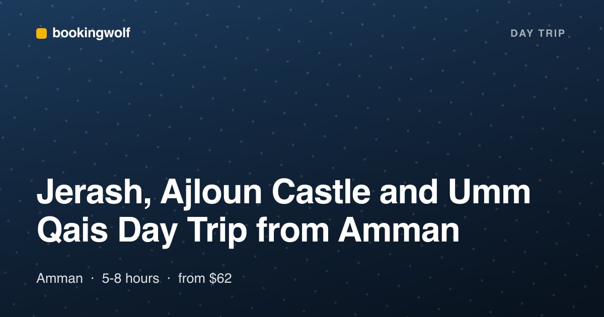 Jerash, Ajloun Castle and Umm Qais Day Trip from Amman