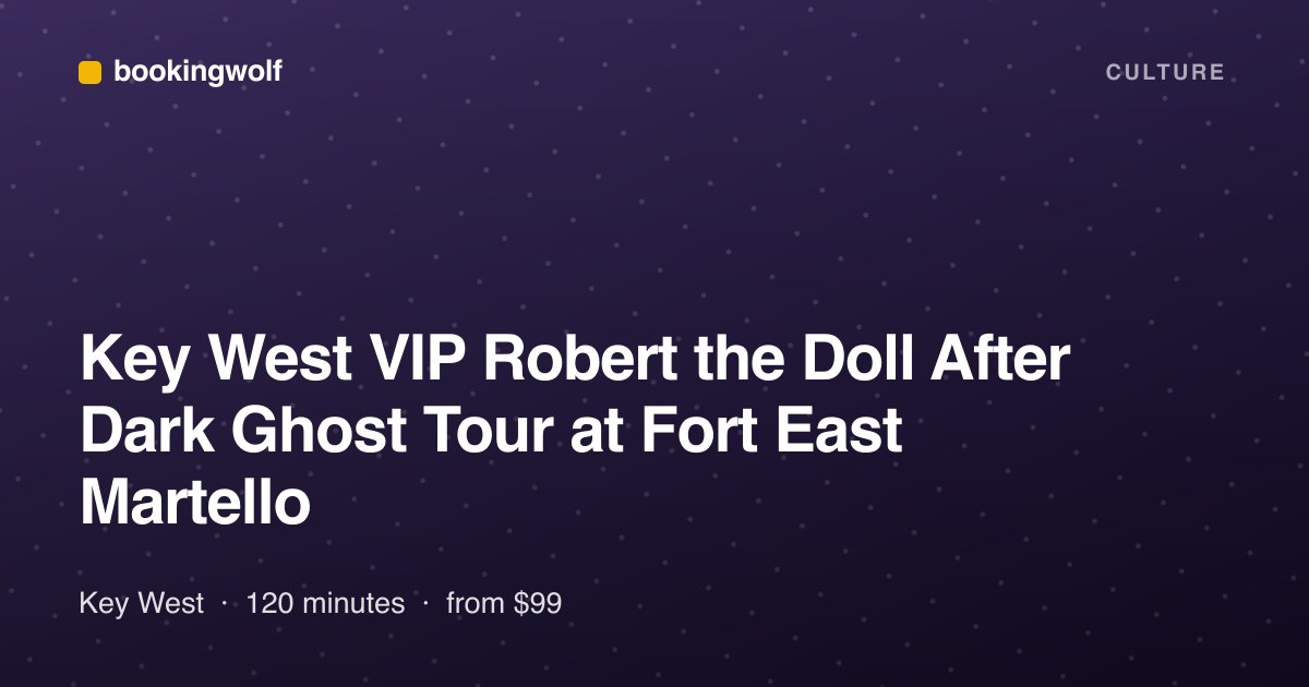 Key West VIP Robert the Doll After Dark Ghost Tour at Fort East Martello