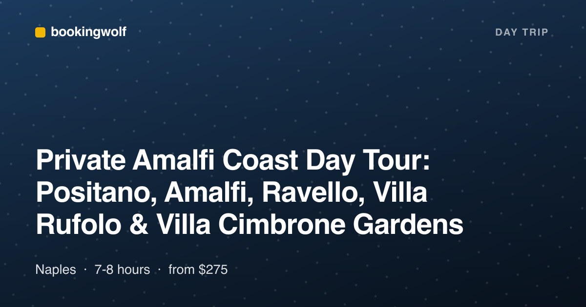Private Amalfi Coast Day Tour: Positano, Amalfi, Ravello, Villa Rufolo & Villa Cimbrone Gardens