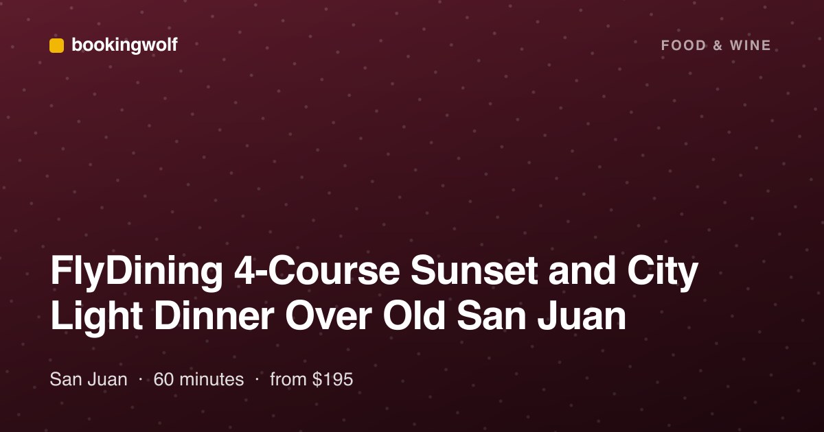 FlyDining 4-Course Sunset and City Light Dinner Over Old San Juan