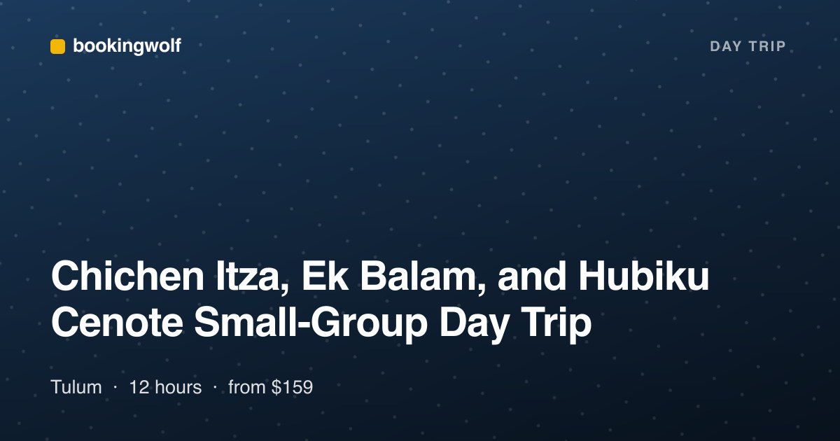 Chichen Itza, Ek Balam, and Hubiku Cenote Small-Group Day Trip