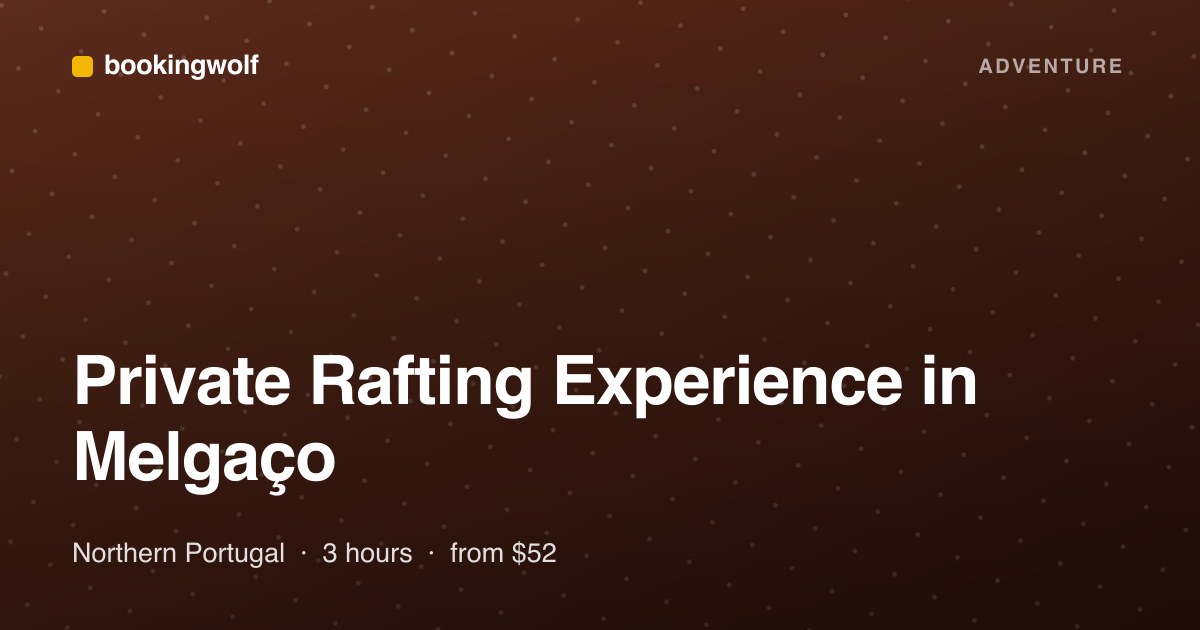 Private Rafting Experience in Melgaço