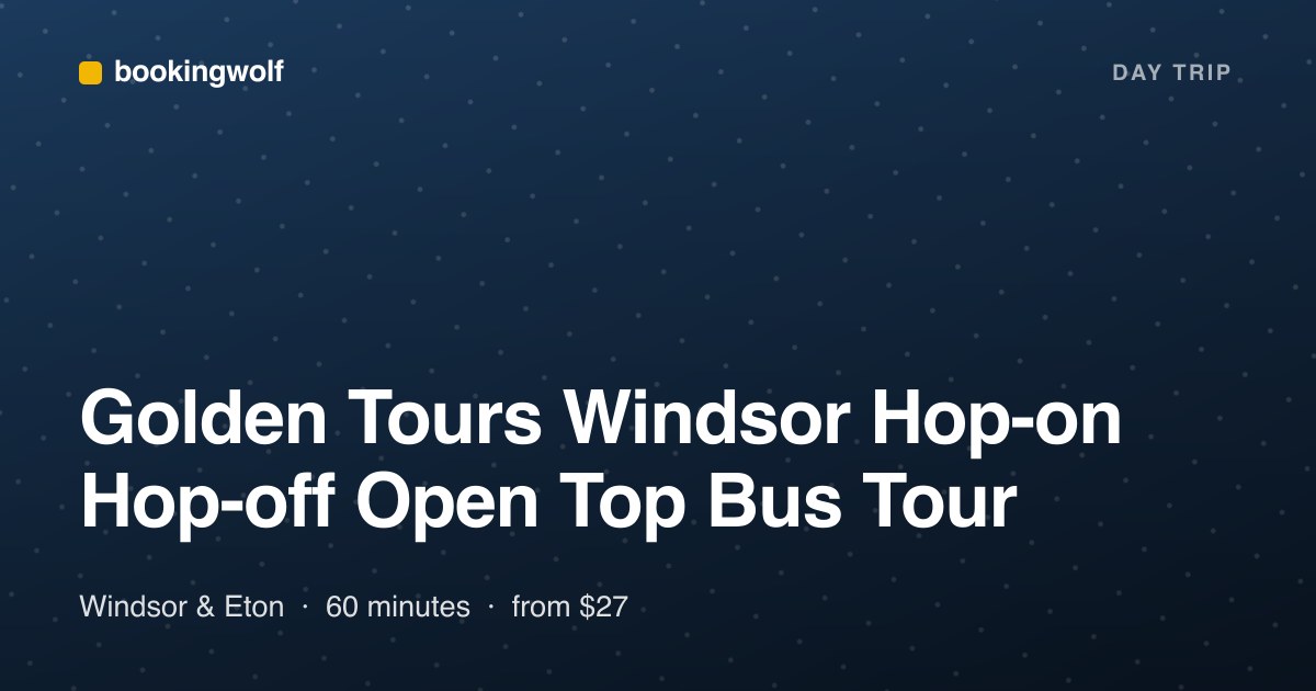 Golden Tours Windsor Hop-on Hop-off Open Top Bus Tour