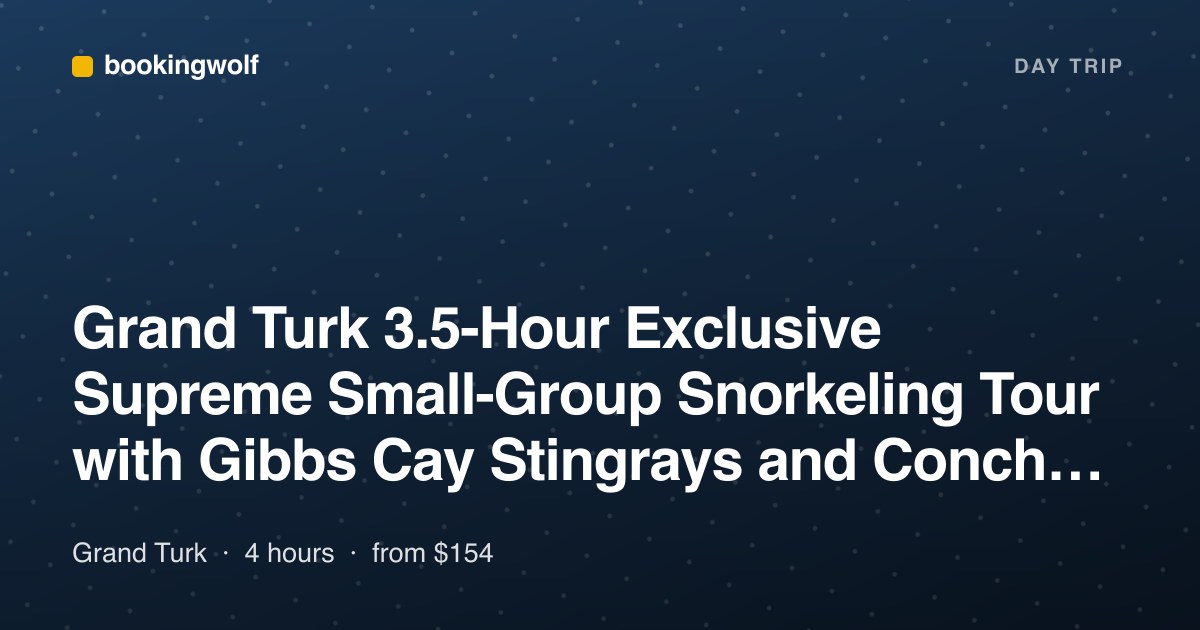 Grand Turk 3.5-Hour Exclusive Supreme Small-Group Snorkeling Tour with Gibbs Cay Stingrays and Conch Tasting