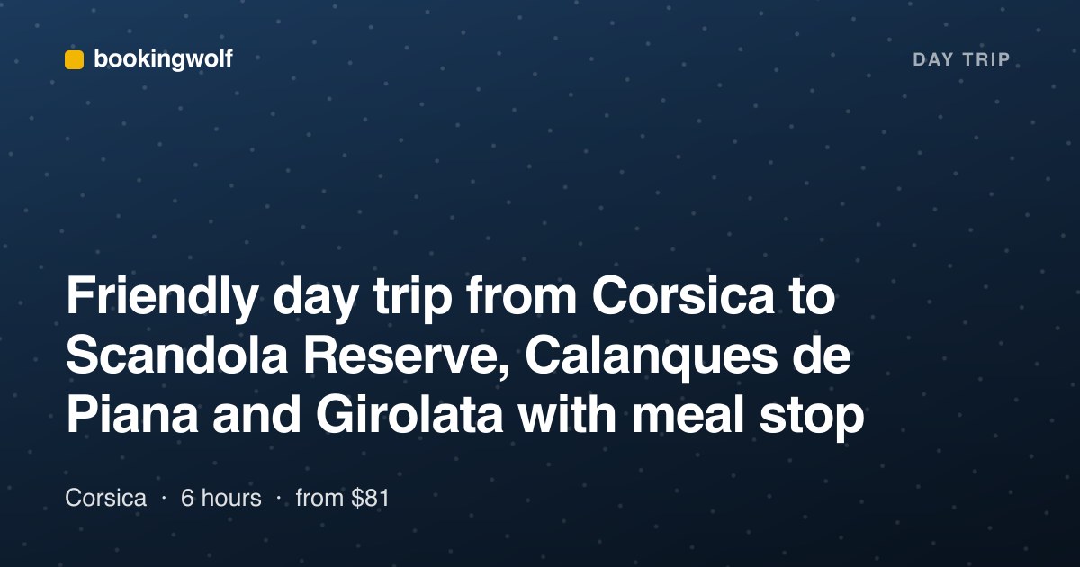 Friendly day trip from Corsica to Scandola Reserve, Calanques de Piana and Girolata with meal stop