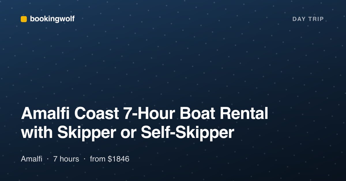 Amalfi Coast 7-Hour Boat Rental with Skipper or Self-Skipper