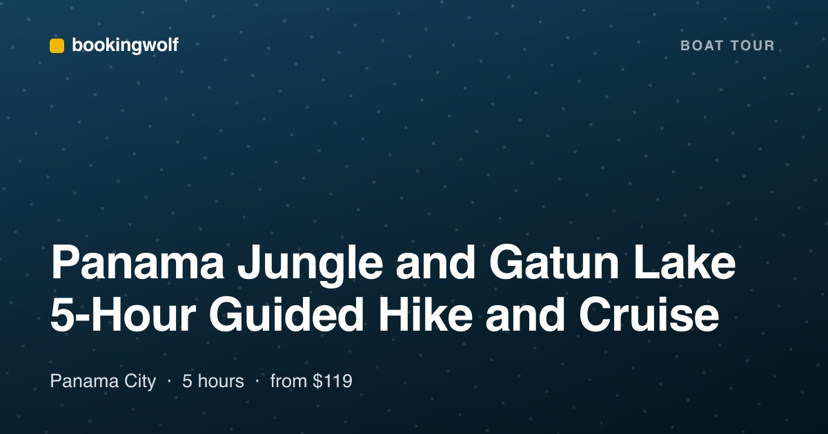 Panama Jungle and Gatun Lake 5-Hour Guided Hike and Cruise