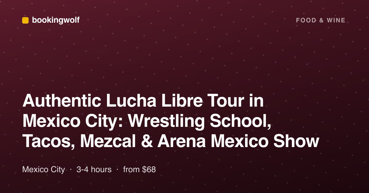 Authentic Lucha Libre Tour in Mexico City: Wrestling School, Tacos, Mezcal & Arena Mexico Show
