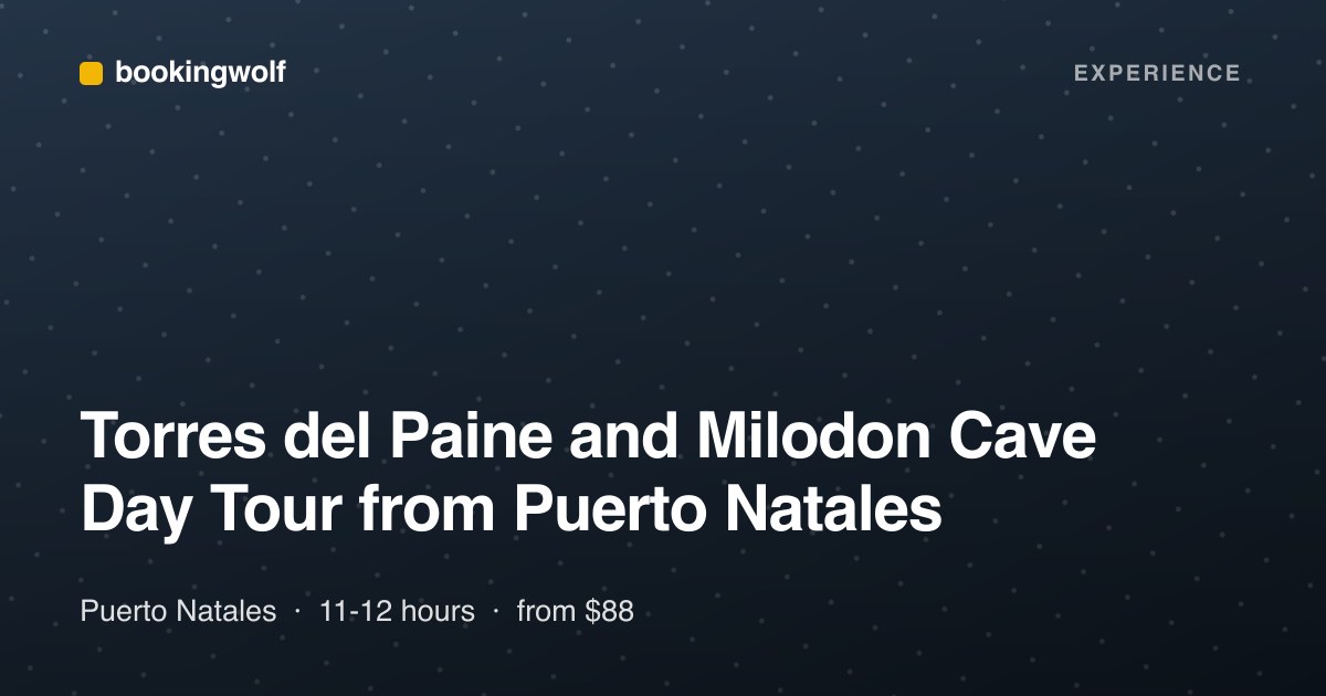 Torres del Paine and Milodon Cave Day Tour from Puerto Natales