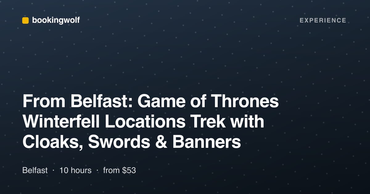 From Belfast: Game of Thrones Winterfell Locations Trek with Cloaks, Swords & Banners