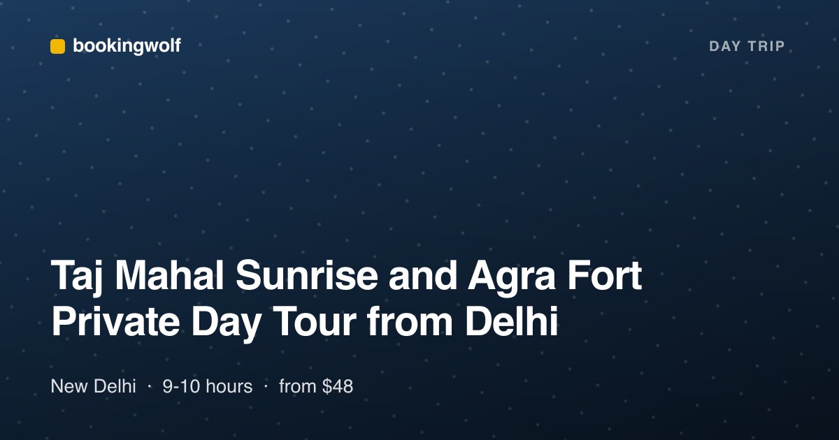 Taj Mahal Sunrise and Agra Fort Private Day Tour from Delhi