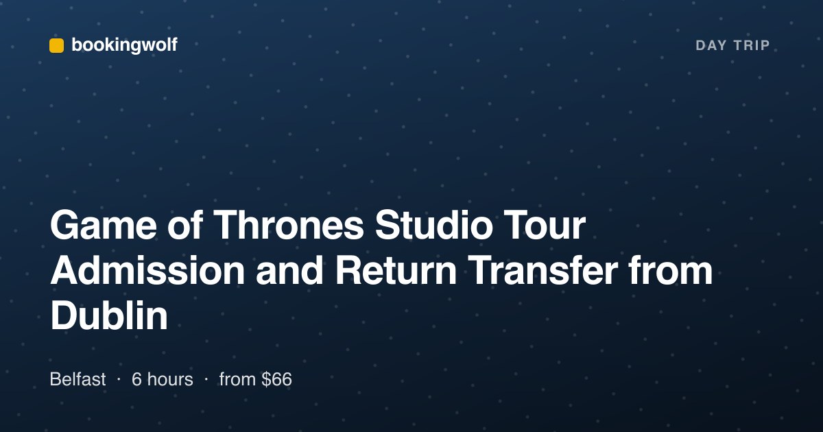 Game of Thrones Studio Tour Admission and Return Transfer from Dublin