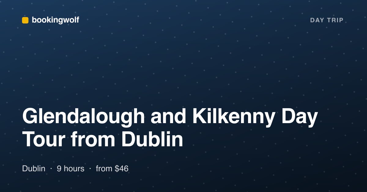 Glendalough and Kilkenny Day Tour from Dublin