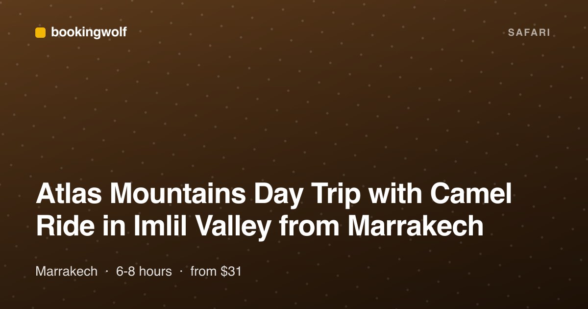 Atlas Mountains Day Trip with Camel Ride in Imlil Valley from Marrakech