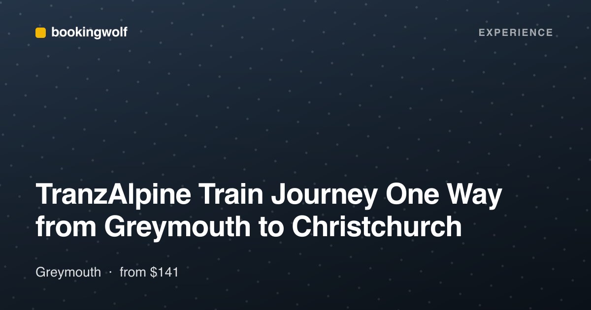 TranzAlpine Train Journey One Way from Greymouth to Christchurch