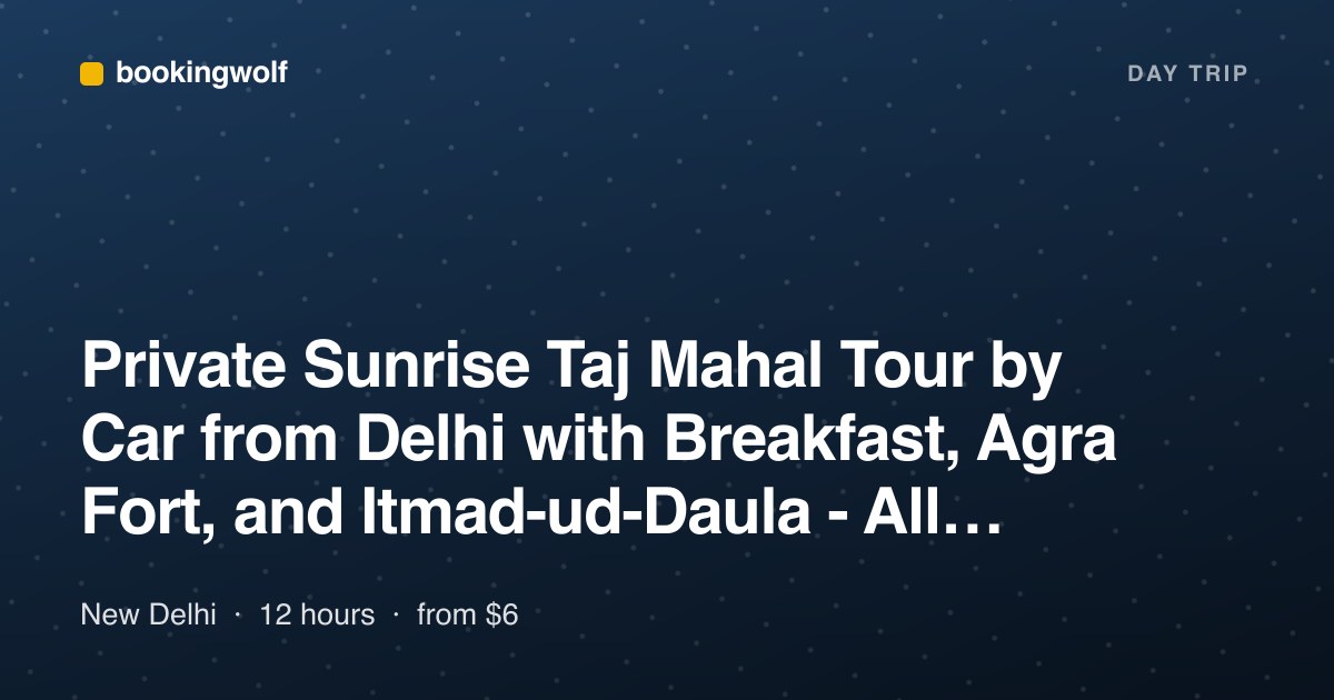 Private Sunrise Taj Mahal Tour by Car from Delhi with Breakfast, Agra Fort, and Itmad-ud-Daula - All Inclusive