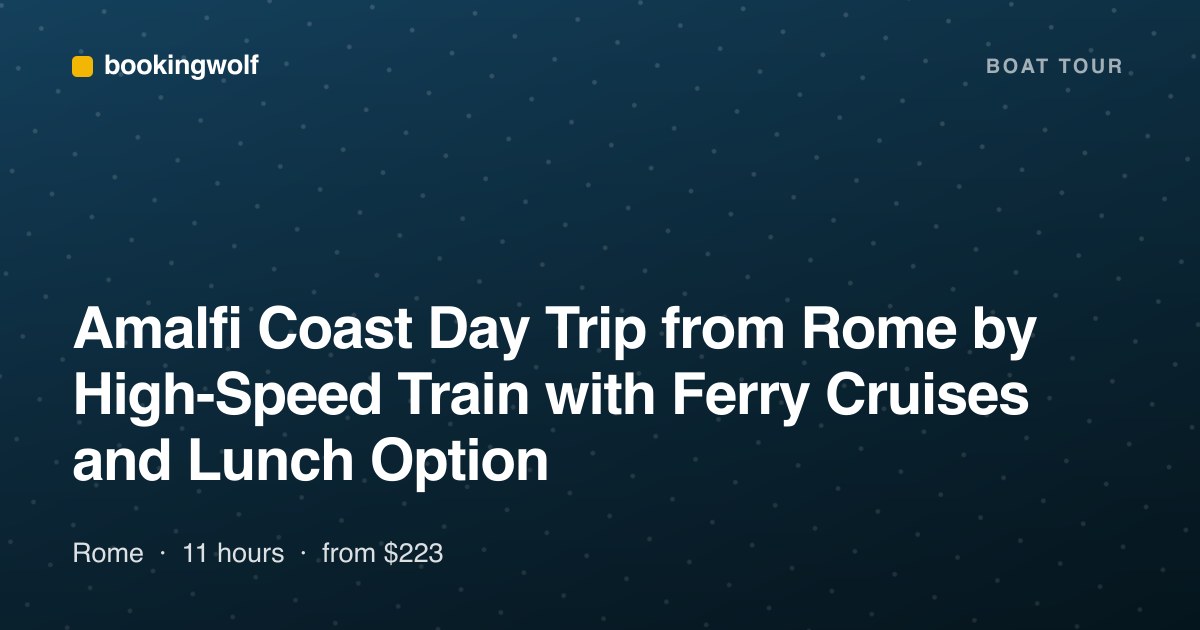 Amalfi Coast Day Trip from Rome by High-Speed Train with Ferry Cruises and Lunch Option