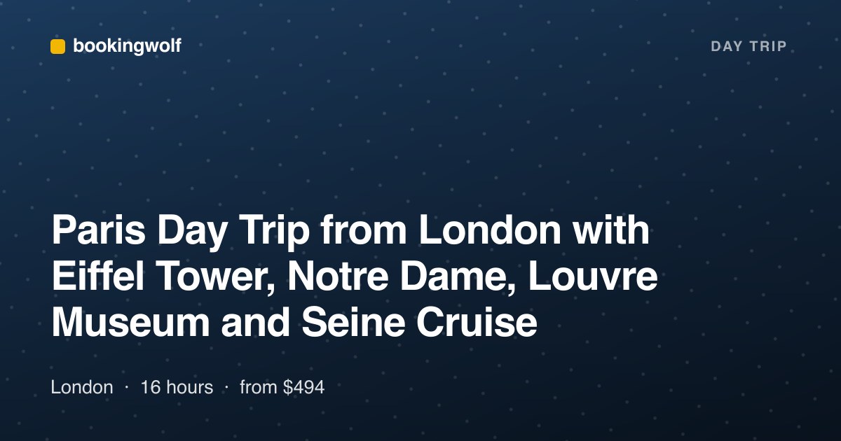 Paris Day Trip from London with Eiffel Tower, Notre Dame, Louvre Museum and Seine Cruise