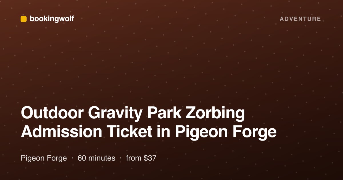 Outdoor Gravity Park Zorbing Admission Ticket in Pigeon Forge