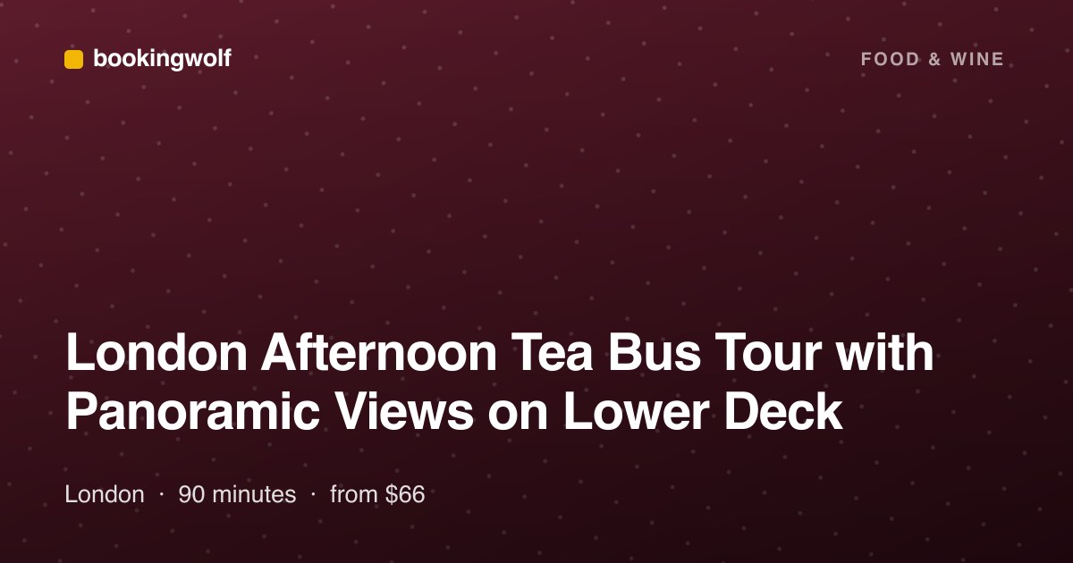 London Afternoon Tea Bus Tour with Panoramic Views on Lower Deck