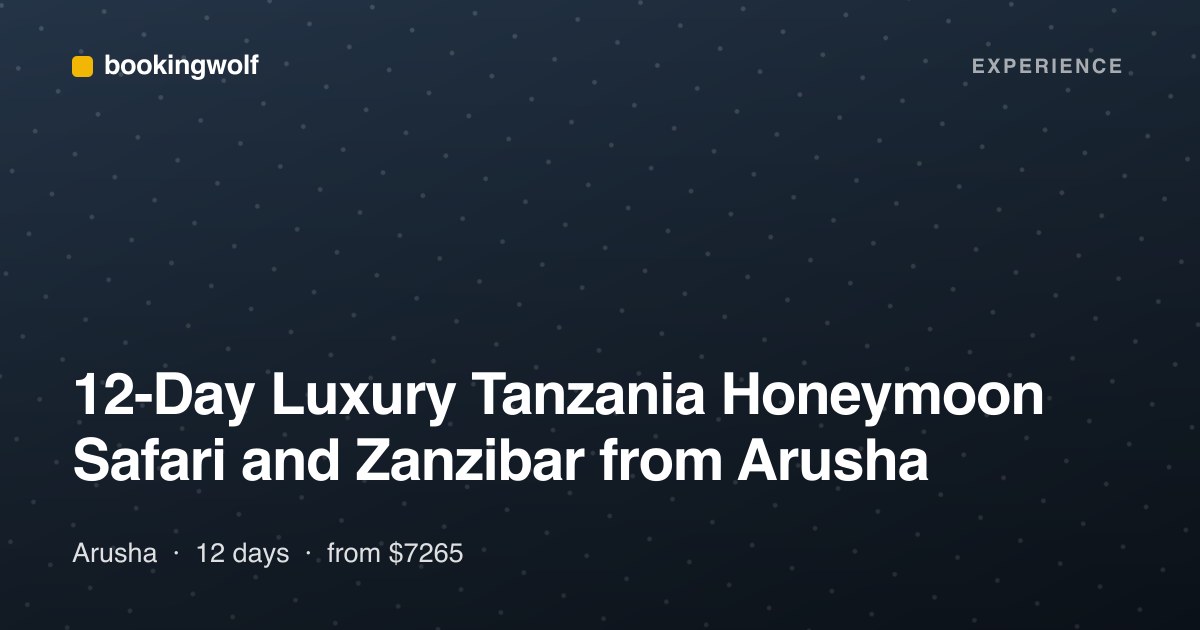 12-Day Luxury Tanzania Honeymoon Safari and Zanzibar from Arusha