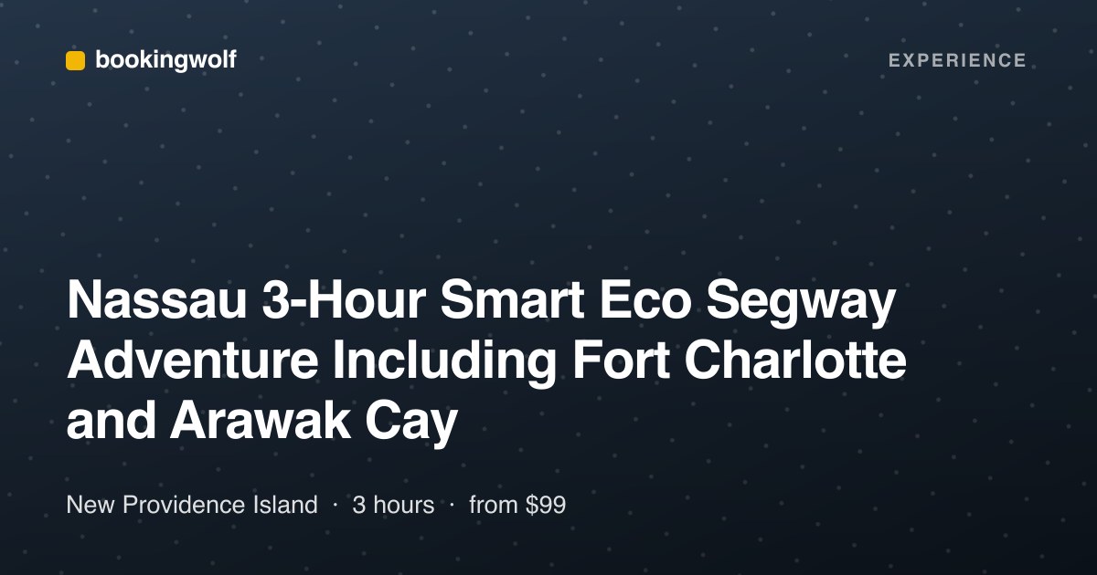 Nassau 3-Hour Smart Eco Segway Adventure Including Fort Charlotte and Arawak Cay