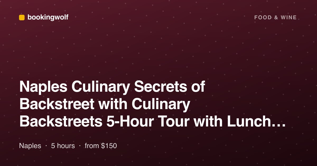 Naples Culinary Secrets of Backstreet with Culinary Backstreets 5-Hour Tour with Lunch and Snacks
