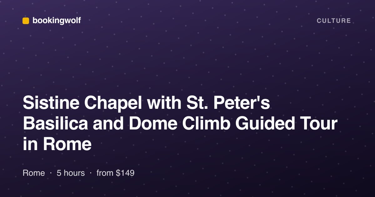 Sistine Chapel with St. Peter's Basilica and Dome Climb Guided Tour in Rome