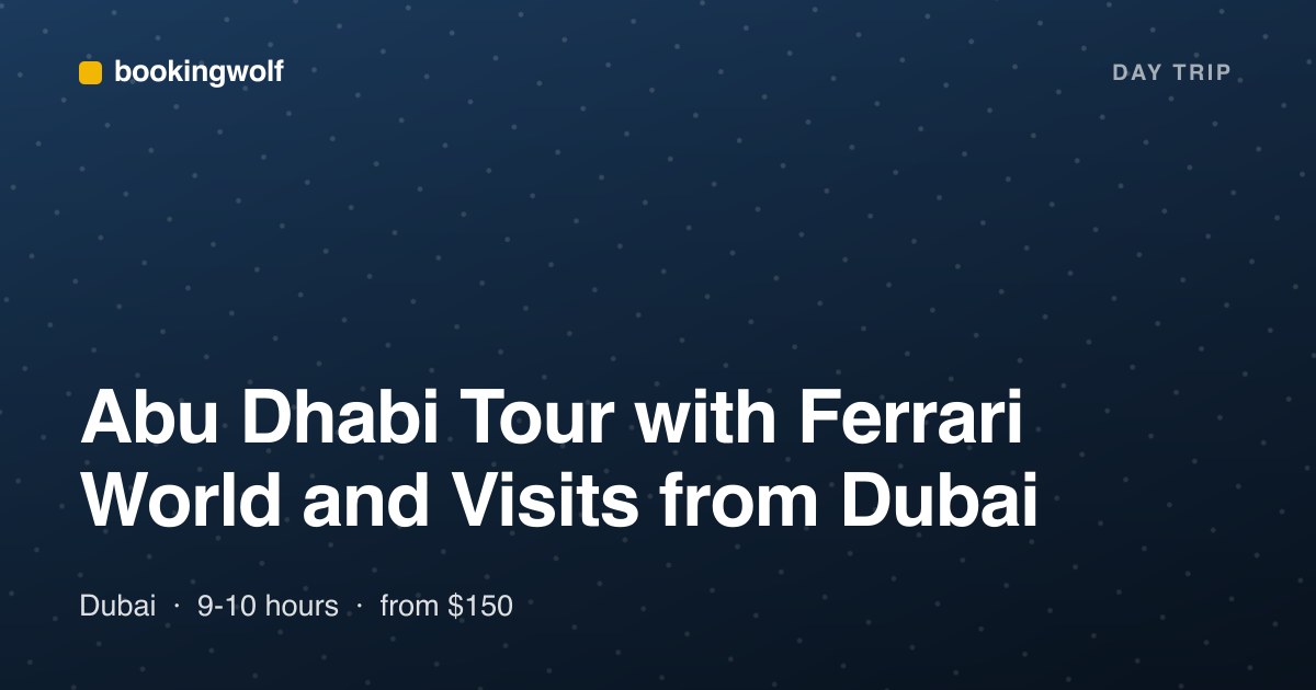 Abu Dhabi Tour with Ferrari World and Visits from Dubai