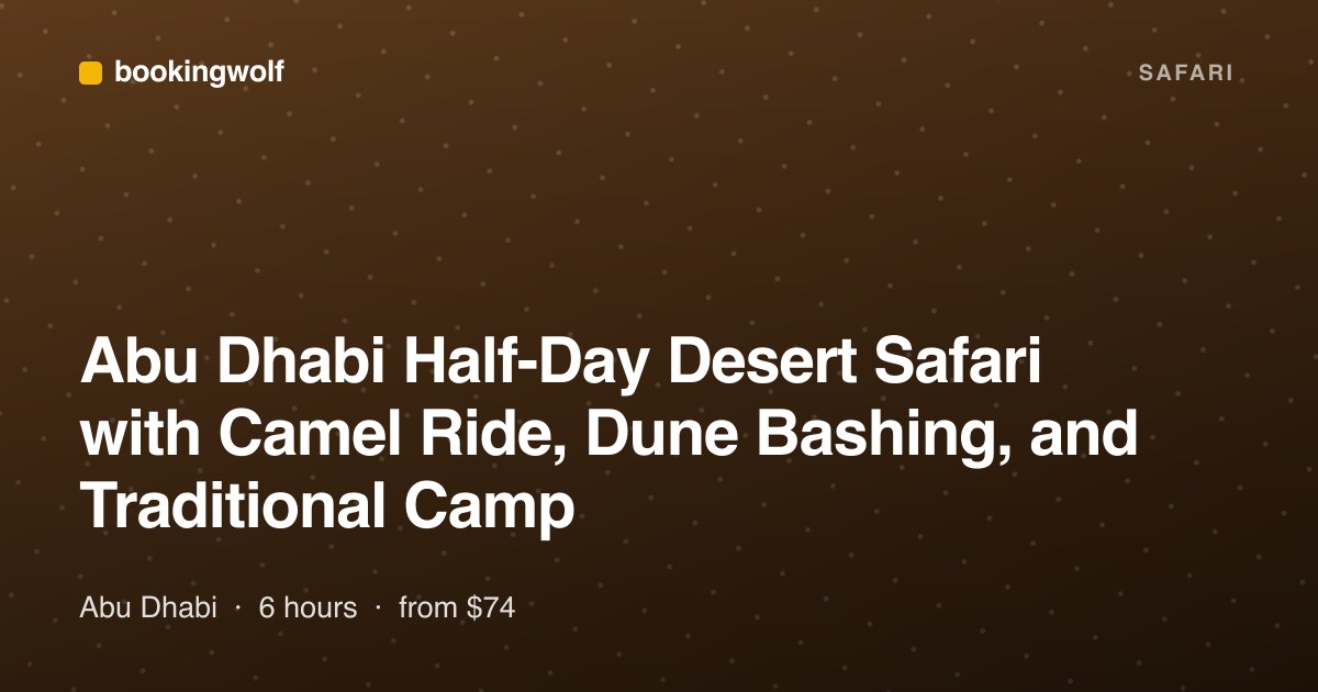 Abu Dhabi Half-Day Desert Safari with Camel Ride, Dune Bashing, and Traditional Camp