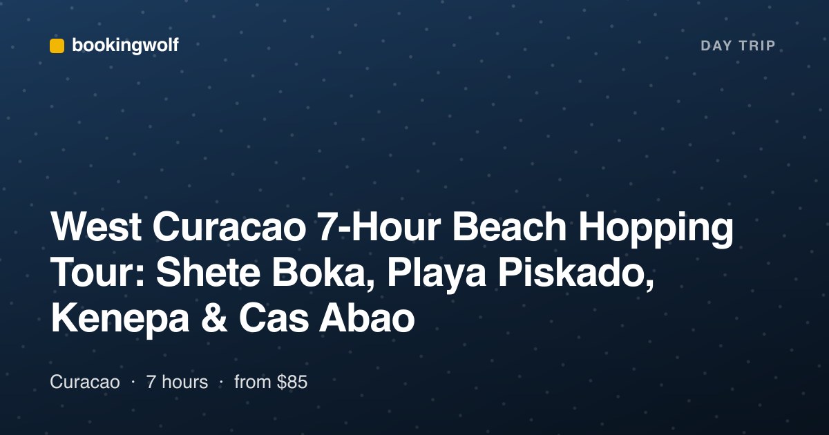 West Curacao 7-Hour Beach Hopping Tour: Shete Boka, Playa Piskado, Kenepa & Cas Abao