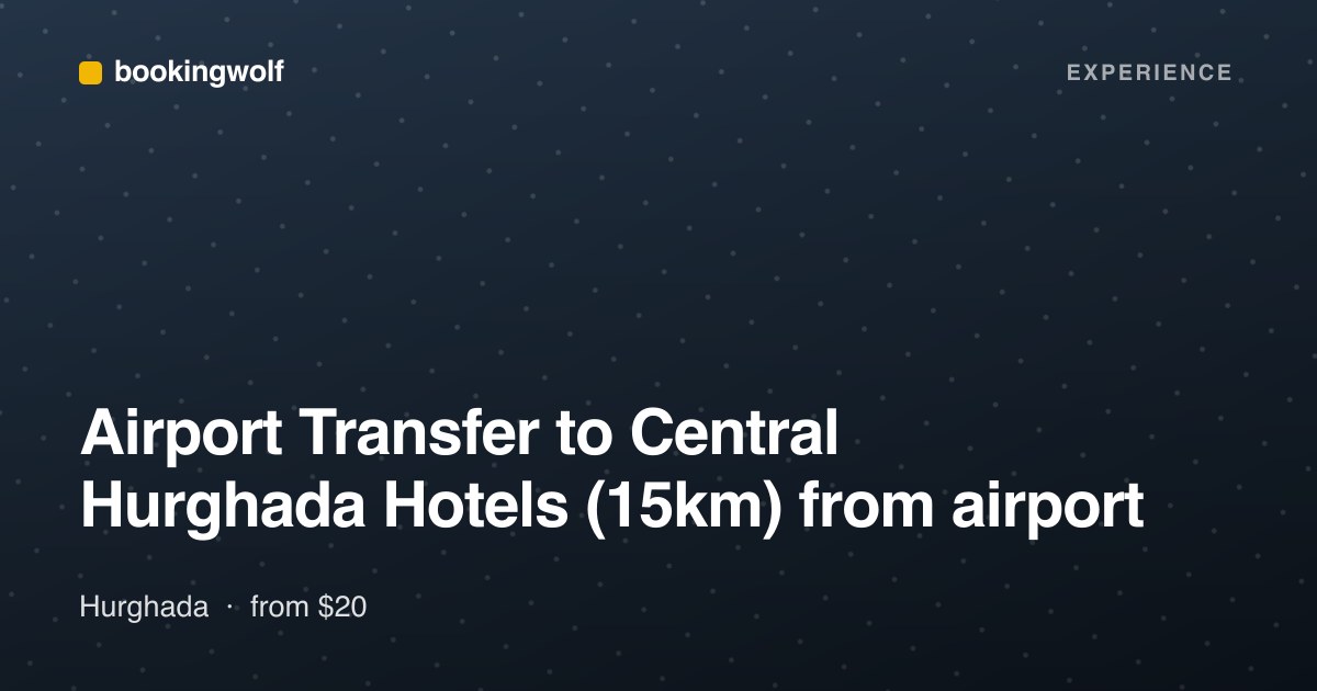 Airport Transfer to Central Hurghada Hotels (15km) from airport