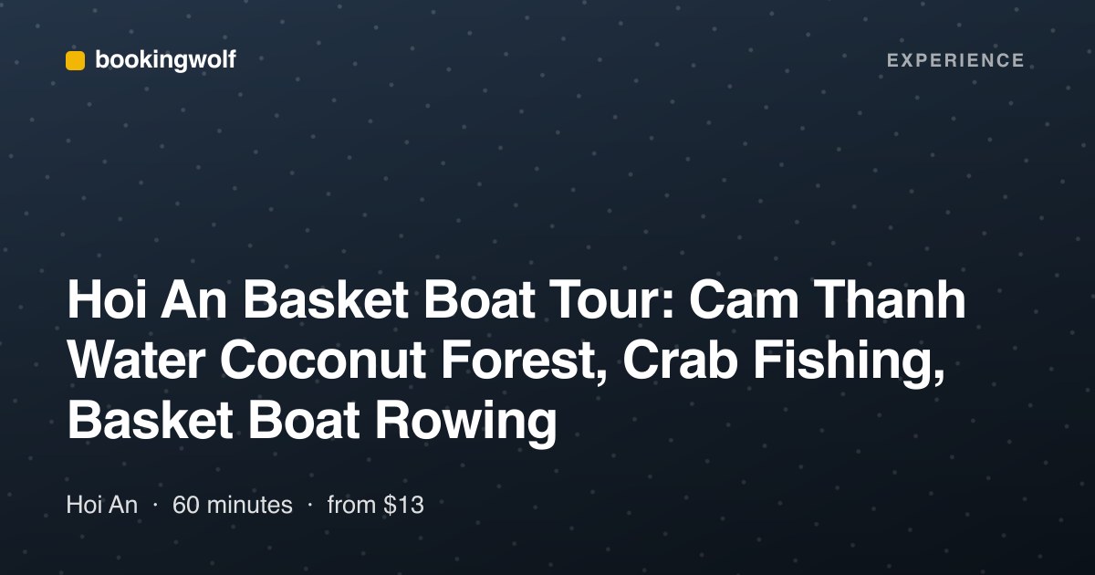Hoi An Basket Boat Tour: Cam Thanh Water Coconut Forest, Crab Fishing, Basket Boat Rowing