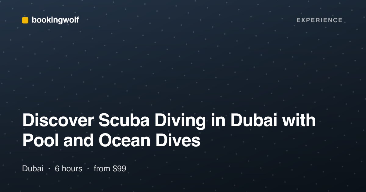 Discover Scuba Diving in Dubai with Pool and Ocean Dives