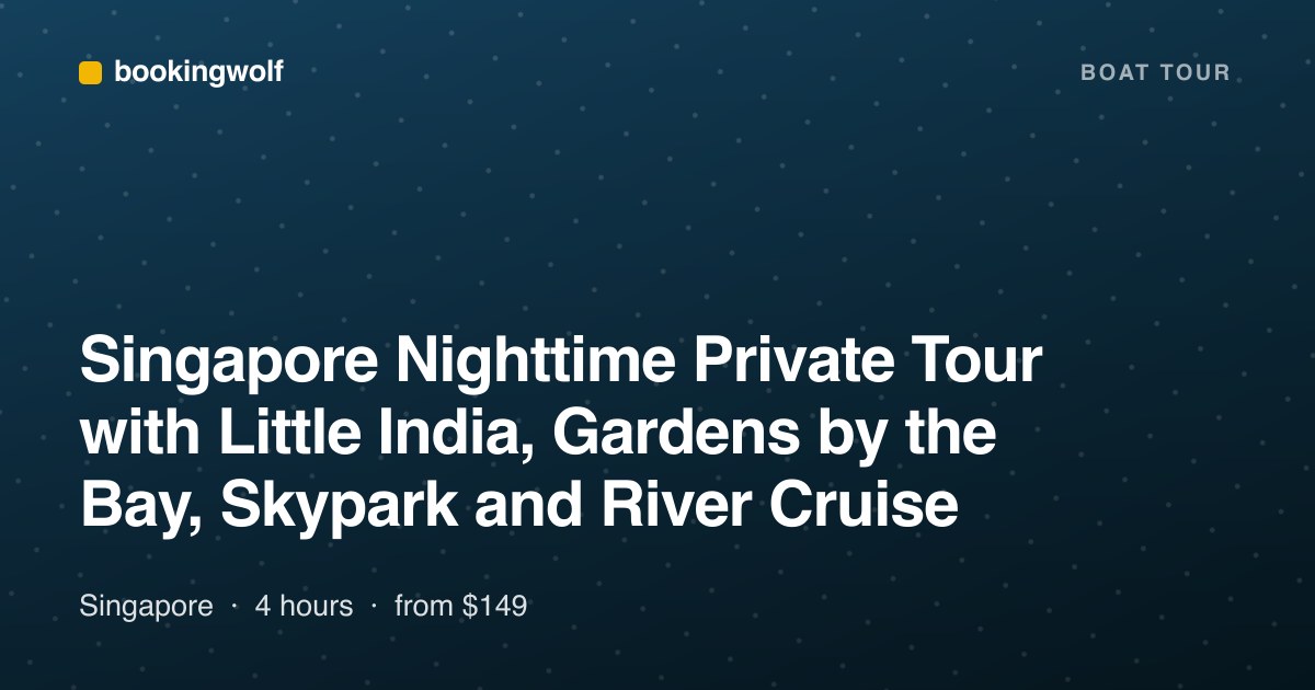 Singapore Nighttime Private Tour with Little India, Gardens by the Bay, Skypark and River Cruise