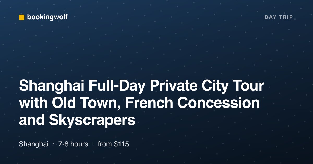 Shanghai Full-Day Private City Tour with Old Town, French Concession and Skyscrapers
