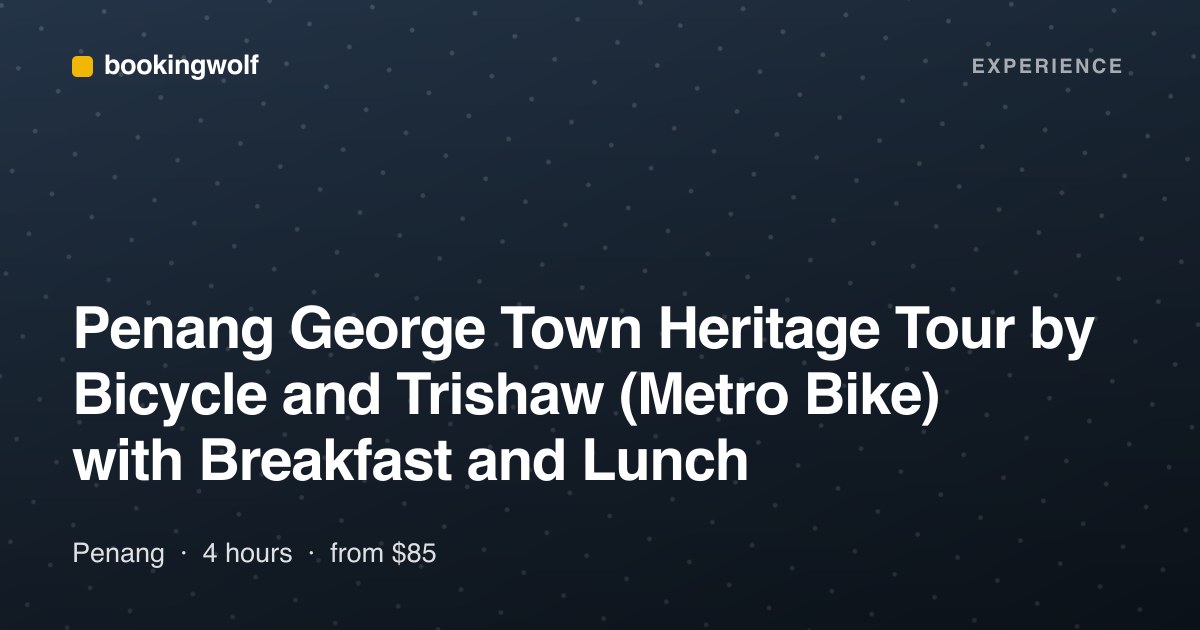 Penang George Town Heritage Tour by Bicycle and Trishaw (Metro Bike) with Breakfast and Lunch