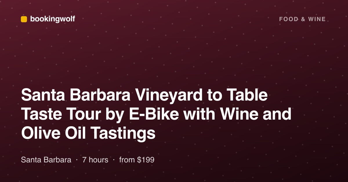 Santa Barbara Vineyard to Table Taste Tour by E-Bike with Wine and Olive Oil Tastings