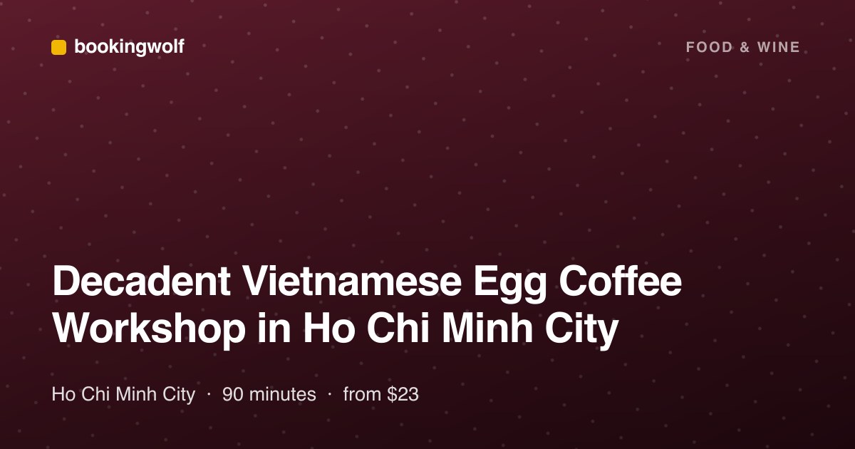 Decadent Vietnamese Egg Coffee Workshop in Ho Chi Minh City