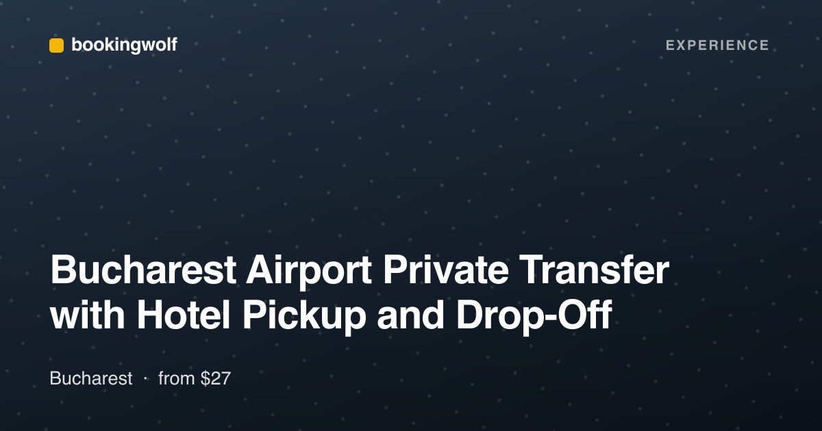 Bucharest Airport Private Transfer with Hotel Pickup and Drop-Off