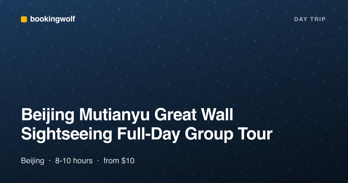 Beijing Mutianyu Great Wall Sightseeing Full-Day Group Tour