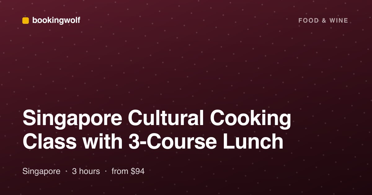 Singapore Cultural Cooking Class with 3-Course Lunch