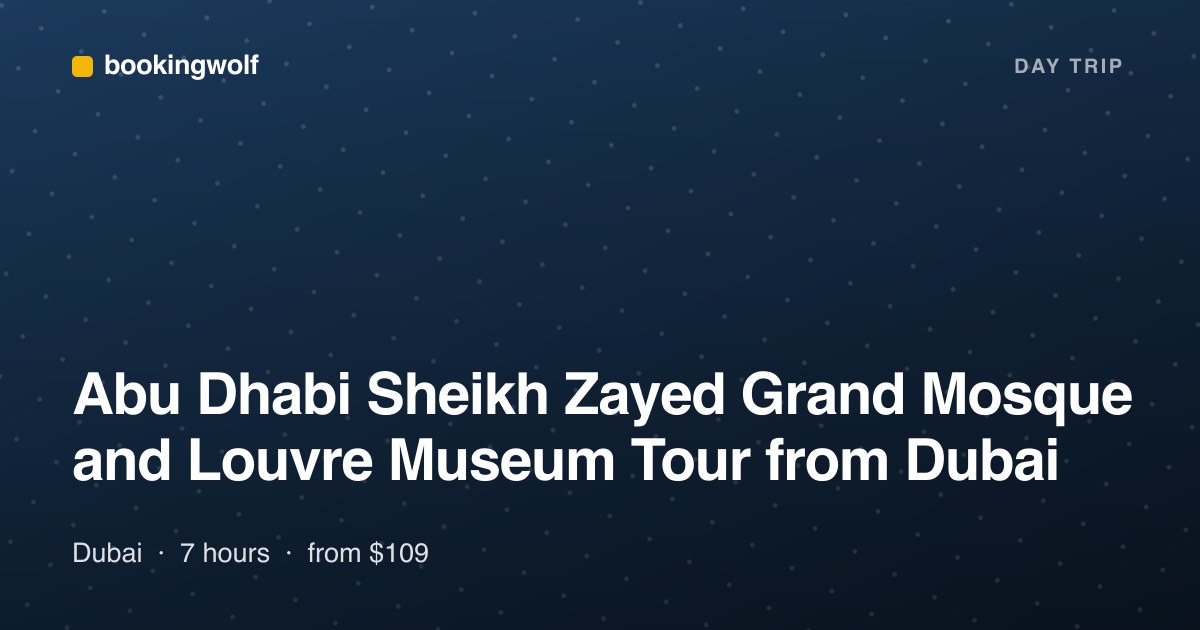 Abu Dhabi Sheikh Zayed Grand Mosque and Louvre Museum Tour from Dubai