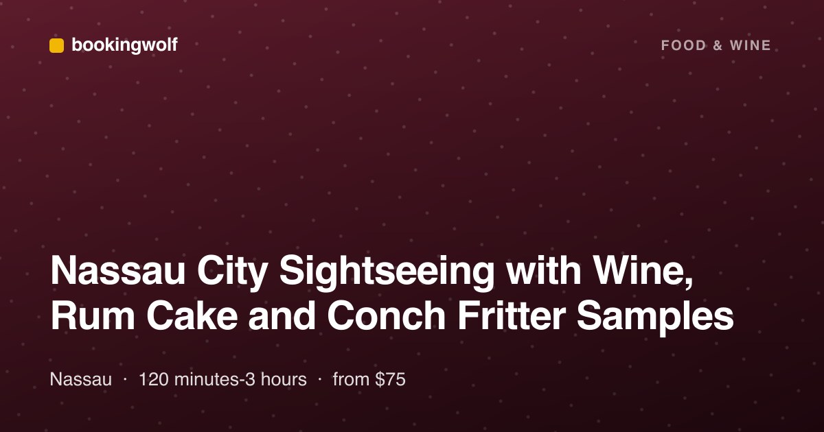 Nassau City Sightseeing with Wine, Rum Cake and Conch Fritter Samples
